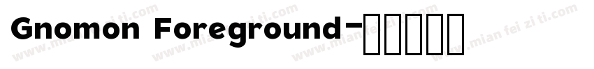 Gnomon Foreground字体转换